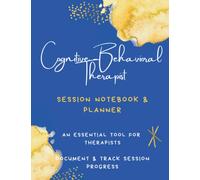 COGNITIVE BEHAVIORAL THERAPIST: Session Notebook & Planner; Therapist Log Book; Session Notes Notebook for Therapists & Counselors; CBT Therapy