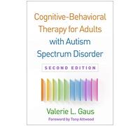 Cognitive-Behavioral Therapy for Adults with Autism Spectrum Disorder, Second Edition (Guides to Individualized Evidence-Based Treatment)