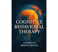 Cognitive Behavioral Therapy for an Overactive Mind: Overcome Intrusive Thoughts, End Rumination, and Build a Stable, Healthier Mind with a Structured CBT Framework