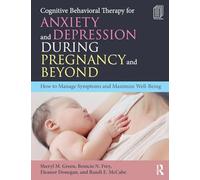Cognitive Behavioral Therapy for Anxiety and Depression During Pregnancy and Beyond: How to Manage Symptoms and Maximize Well-Being