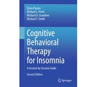 Cognitive Behavioral Therapy for Insomnia : A Session by Session Guide