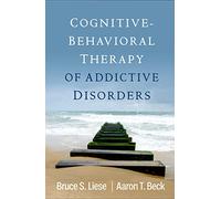 Bruce S. Liese – Cognitive-Behavioral Therapy of Addictive Disorders – Hardback