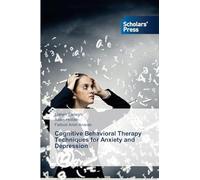 Cognitive Behavioral Therapy Techniques for Anxiety and Depression