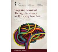Cognitive Behavioral Therapy: Techniques for Retraining Your Brain-Transcript Book