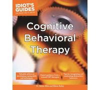 Cognitive Behavioral Therapy: Valuable Advice on Developing Coping Skills and Techniques (Idiot's Guides)