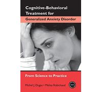 Cognitive-Behavioral Treatment for Generalized Anxiety Disorder: From Science to Practice (Practical Clinical Guidebooks)