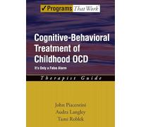 Cognitive-Behavioral Treatment of Childhood OCD: Therapist Guide It's Only a False Alarm: It's Only a False Alarm, Therapist Guide (Treatments That Work)