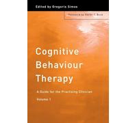 Cognitive Behaviour Therapy – A Guide for the Practising Clinician – Volume 1