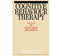 Cognitive Behaviour Therapy: An A-Z of Persuasive Arguments