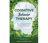 Cognitive Behaviour Therapy: Discover The Proven Power of CBT To Improve Mindfulness & Alleviate Symptoms of Depression and Anxiety: With David A. ... Jason J. Shepherd PhD & Jeffrey Sattefield