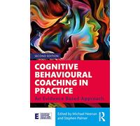 Cognitive Behavioural Coaching in Practice – An Evidence Based Approach – Routledge
