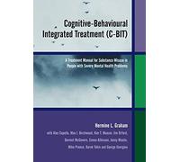 Cognitive-behavioural Integrated Treatment: A Treatment Manual for Substance Misuse in People with Severe Mental Health Problems
