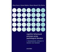 Cognitive Behavioural Processes Across Psychological Disorders: A Transdiagnostic Approach To Research And Treatment