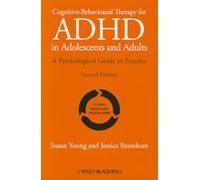 Cognitive-Behavioural Therapy for ADHD in Adolescents and Adults : A Psychological Guide to Practice