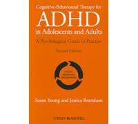 Cognitive-Behavioural Therapy for ADHD in Adolescents and Adults: A Psychological Guide to Practice