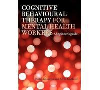 Cognitive Behavioural Therapy for Mental Health Workers – A Beginner's Guide