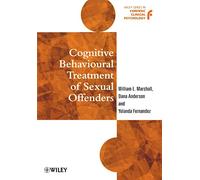 Cognitive Behavioural Treatment of Sexual Offenders: 6 (Wiley Series in Forensic Clinical Psychology)