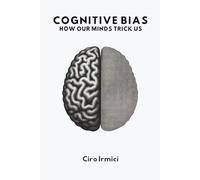 Cognitive Bias: How Our Minds Trick Us: Micro Book - C2 - Series Human Psychology Explored