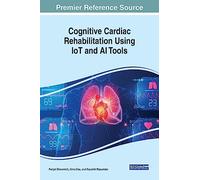 Cognitive Cardiac Rehabilitation Using IoT and AI Tools (Advances in Medical Diagnosis, Treatment, and Care)