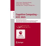 Cognitive Computing - ICCC 2025: 9th International Conference, Held as Part of the Services Conference Federation, SCF 2025, Hong Kong, China, ... (Lecture Notes in Computer Science, 16156)