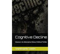 Cognitive Decline: Volume 2: An Alternative History Political Thriller (The Tectonic Shifts: Insider Thrillers)