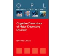 Cognitive Dimensions of Major Depressive Disorder: Clinical Implications Assessment, and Treatment (Oxford Psychiatry Library)
