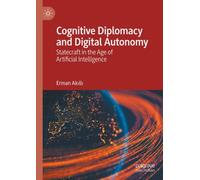 Cognitive Diplomacy and Digital Autonomy : Statecraft in the Age of Artificial Intelligence