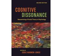 Cognitive Dissonance: Reexamining a Pivotal Theory in Psychology