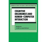 Cognitive Ergonomics and Human-Computer Interaction: 1 (Cambridge Series on Human-Computer Interaction, Series Number 1)