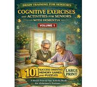 Cognitive Exercises and Activities for Seniors with Dementia: 101 Success-Oriented Memory Games and Large Print Puzzles | A Stress-Free & Fun Activity ... Patients (Brain Training for Seniors)