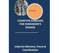 Cognitive Exercises for Parkinson's Disease: 150+ Brain Training Activities for Memory, Focus, and Cognitive Function - Large Print Activity Book for Seniors with Parkinson's