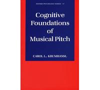 Cognitive Foundations of Musical Pitch: 17 (Oxford Psychology Series)