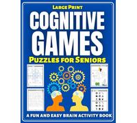 Cognitive Games & Puzzles for Seniors: A Fun and Easy Brain Activity Book for Adults and Elderly: Memory Workouts, Word Searches, Crosswords, Sudoku & ... Stroke, Alzheimer’s - Large Print Gift Book