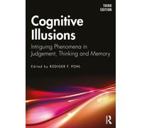 Cognitive Illusions : Intriguing Phenomena in Thinking, Judgment, and Memory