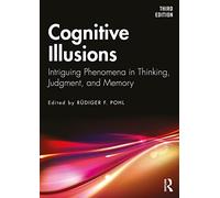 Cognitive Illusions: Intriguing Phenomena in Thinking, Judgment, and Memory