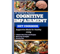 COGNITIVE IMPAIRMENT DIET COOKBOOK: Supportive Meals for Healthy Living