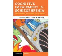 Cognitive Impairment in Schizophrenia – Characteristics, Assessment and Treatment