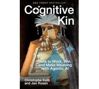 Cognitive Kin: How to Work, Win, and Make Meaning with Agentic AI