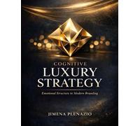 Cognitive Luxury Strategy: Emotional Structure in Modern Branding