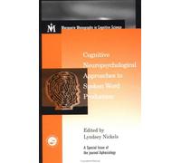 Cognitive Neuropsychological Approaches to Spoken Word Production: A Special Issue of Aphasiology (Macquarie Monographs in Cognitive Science)
