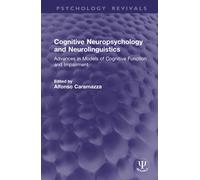 Cognitive Neuropsychology and Neurolinguistics : Advances in Models of Cognitive Function and Impairment