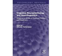 Cognitive Neuropsychology and Neurolinguistics: Advances in Models of Cognitive Function and Impairment (Psychology Revivals)