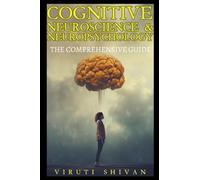 Cognitive Neuroscience & Neuropsychology - The Comprehensive Guide