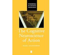 Cognitive Neuroscience of Action (Fundamentals of Cognitive Neuroscience)