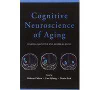 Cognitive Neuroscience of Aging: Linking Cognitive and Cerebral Aging