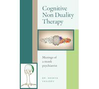 Cognitive Non Duality Therapy – Musings of a Monk Psychiatrist