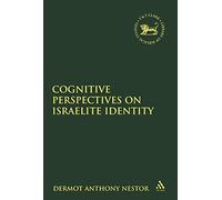 Cognitive Perspectives on Israelite Identity (The Library of Hebrew Bible/Old Testament Studies)