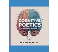 Cognitive Poetics: A Beginner's Guide: Unlock the Hidden Science of Literature