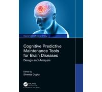Cognitive Predictive Maintenance Tools for Brain Diseases : Design and Analysis