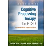 Cognitive Processing Therapy for PTSD, Second Edition : A Comprehensive Therapist Manual